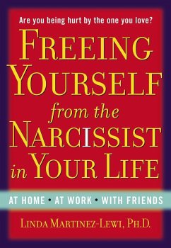 Freeing Yourself from the Narcissist in Your Life - Martinez-Lewi, Linda (Linda Martinez-Lewi)