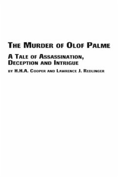 The Murder of Olof Palme - A Tale of Assassination, Deception and Intrigue - Cooper, H. H. a.; Redlinger, Lawrence J.