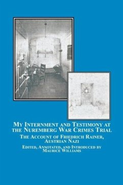 My Internment and Testimony at the Nuremberg War Crimes Trial - Rainer, Friedrich