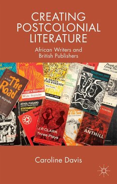 Creating Postcolonial Literature - Davis, Caroline