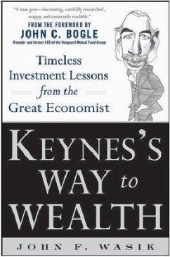 Keynes's Way to Wealth: Timeless Investment Lessons from the Great Economist - Wasik, John F.