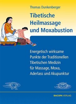 Tibetische Heilmassage und Moxabustion. - Dunkenberger, Thomas