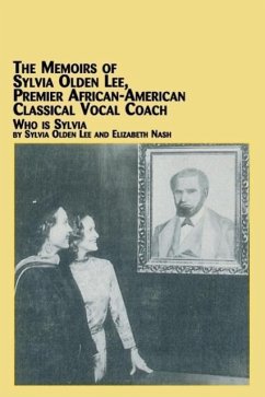 The Memoirs of Sylvia Olden Lee, Premier African-American Classical Vocal Coach Who Is Sylvia - Lee, Sylvia Olden; Nash, Elizabeth