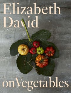 Elizabeth David on Vegetables: A Cookbook - David, Elizabeth