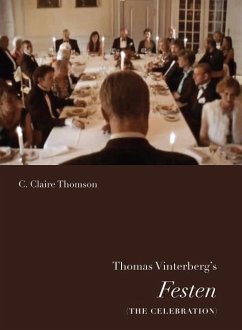 Thomas Vinterberg's Festen (the Celebration) - Thomson, C Claire