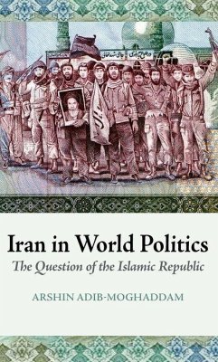 Iran in World Politics - Adib-Moghaddam, Arshin