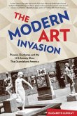 Modern Art Invasion: Picasso, Duchamp, and the 1913 Armory Show That Scandalized America