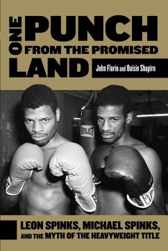 One Punch from the Promised Land: Leon Spinks, Michael Spinks, and the Myth of the Heavyweight Title - Florio, John; Shapiro, Ouisie