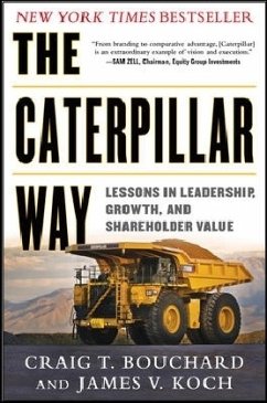 The Caterpillar Way: Lessons in Leadership, Growth, and Shareholder Value - Bouchard, Craig; Koch, James