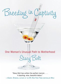 Breeding in Captivity: One Woman's Unusual Path to Motherhood - Bolt, Stacy