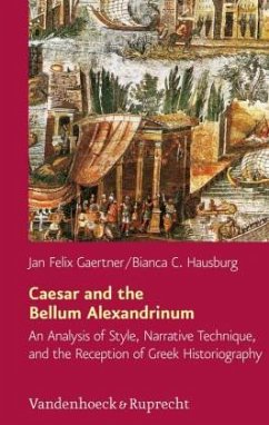 Caesar and the Bellum Alexandrinum - Hausburg, Bianca C.;Gaertner, Jan Felix