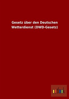 Gesetz über den Deutschen Wetterdienst (DWD-Gesetz) - Ohne Autor