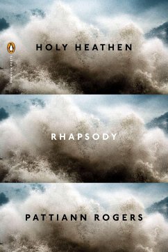 Holy Heathen Rhapsody - Rogers, Pattiann