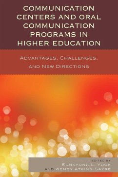 Communication Centers and Oral Communication Programs in Higher Education - Yook, Eunkyong Lee; Atkins-Sayre, Wendy