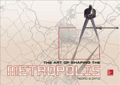 The Art of Shaping the Metropolis - Ortiz, Pedro