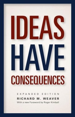 Ideas Have Consequences - Weaver, Richard M.