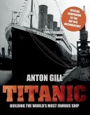Titanic: Building the World's Most Famous Ship