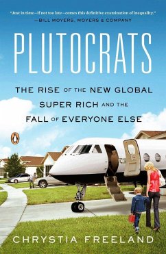 Plutocrats: The Rise of the New Global Super-Rich and the Fall of Everyone Else - Freeland, Chrystia