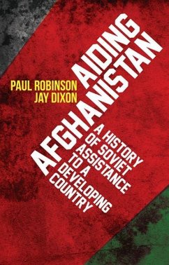 Aiding Afghanistan - Robinson, Paul; Dixon, Jay