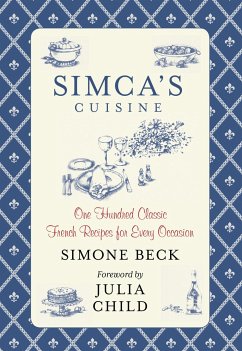 Simca's Cuisine: One Hundred Classic French Recipes for Every Occasion - Beck, Simone