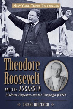 Theodore Roosevelt and the Assassin - Helferich, Gerard