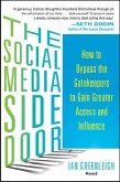 The Social Media Side Door: How to Bypass the Gatekeepers to Gain Greater Access and Influence