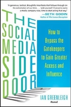 The Social Media Side Door: How to Bypass the Gatekeepers to Gain Greater Access and Influence - Greenleigh, Ian