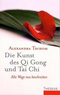 Die Kunst des Qi Gong und Tai Chi - Tschom, Alexandra