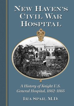 New Haven's Civil War Hospital - Spar, Ira