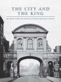 The City and the King: Architecture and Politics in Restoration London The City and the King: Architecture and Politics in Restoration London