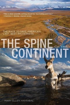 Spine of the Continent: The Race to Save America's Last, Best Wilderness - Hannibal, Mary Ellen
