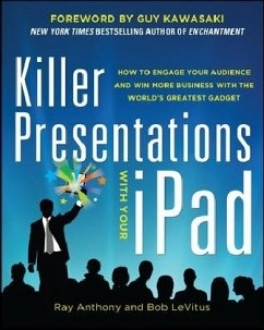 Killer Presentations with Your Ipad: How to Engage Your Audience and Win More Business with the World's Greatest Gadget - Anthony, Ray; LeVitus, Bob