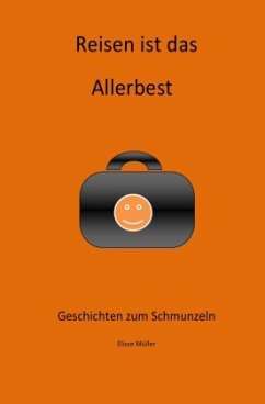 Reisen ist das Allerbest - Müller, Elisse