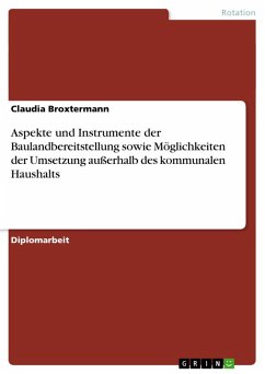 Aspekte und Instrumente der Baulandbereitstellung sowie Möglichkeiten der Umsetzung außerhalb des kommunalen Haushalts (eBook, ePUB) - Broxtermann, Claudia