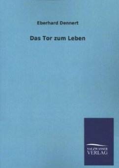 Das Tor zum Leben - Dennert, Eberhard