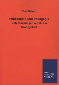 Philosophie und Pädagogik - Natorp, Paul