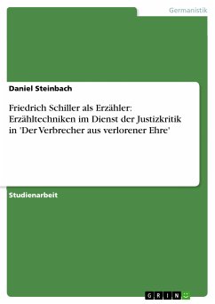 Friedrich Schiller als Erzähler: Erzähltechniken im Dienst der Justizkritik in 'Der Verbrecher aus verlorener Ehre' (eBook, PDF) - Steinbach, Daniel