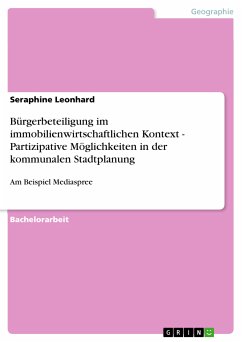 Bürgerbeteiligung im immobilienwirtschaftlichen Kontext - Partizipative Möglichkeiten in der kommunalen Stadtplanung (eBook, PDF)