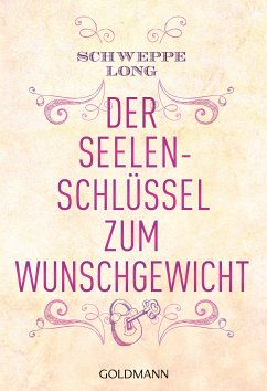 Der Seelenschlüssel zum Wunschgewicht (eBook, ePUB) - Schweppe, Ronald; Long, Aljoscha