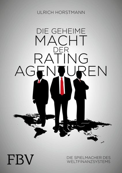 Die geheime Macht der Ratingagenturen (eBook, PDF) Die geheime Macht der Ratingagenturen (eBook, PDF)