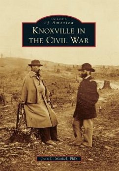 Knoxville in the Civil War - Markel, Joan L.