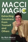 Macci Magic: Extracting Greatness from Yourself and Others