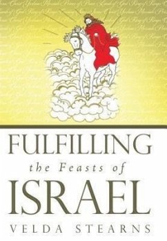 Fulfilling the Feasts of Israel - Stearns, Velda