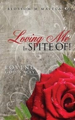 Loving Me in Spite Of! - Maitland, Blossom M.