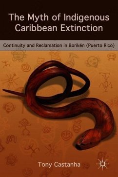 The Myth of Indigenous Caribbean Extinction: Continuity and Reclamation in Borikén (Puerto Rico) - Castanha, Tony