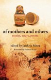 Of Mothers and Others: Stories, Essays, Poems