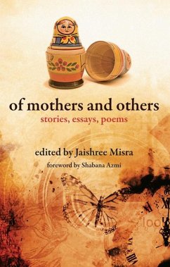 Of Mothers and Others: Stories, Essays, Poems