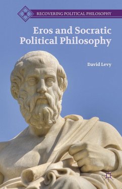 Eros and Socratic Political Philosophy - Levy, D.