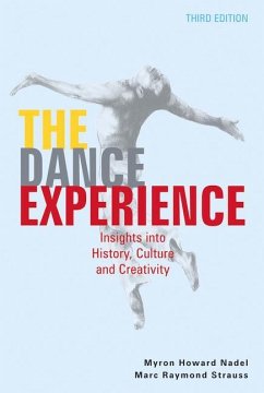The Dance Experience: Insights Into History, Culture, and Creativity - Nadel, Myron Howard; Strauss, Marc Raymond