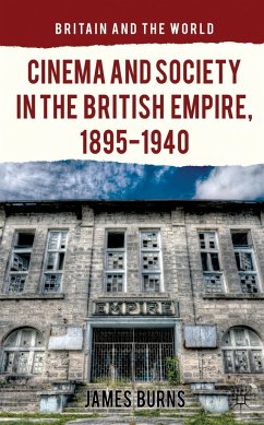 Cinema and Society in the British Empire, 1895-1940 - Burns, James